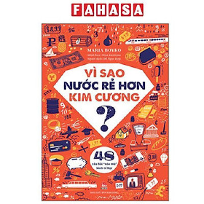 Sách - Vì Sao Nước Rẻ Hơn Kim Cương? - 48 Câu Hỏi “Xóa Mù” Kinh Tế Học