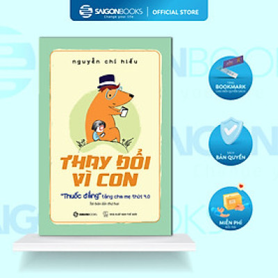 Thay Đổi Vì Con : "Thuốc Đắng" Tặng Cha Mẹ Thời 4.0