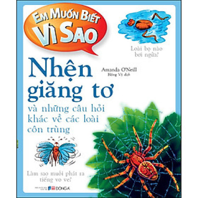 Em muốn biết vì sao nhện giăng tơ và những câu hỏi khác về các loài côn trùng