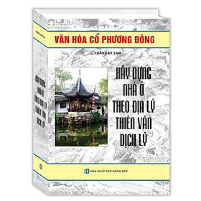 Xây Dựng Nhà Ở Theo Thiên Địa Lý Thiên Văn Dịch Lý