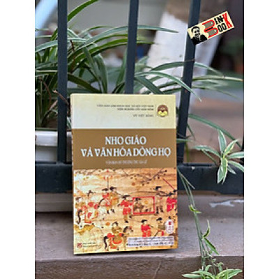 NHO GIÁO VÀ VĂN HÓA DÒNG HỌ (Văn bản Hồ thượng thư gia lễ) - Vũ Việt Bằng – Tri Thức Trẻ Books