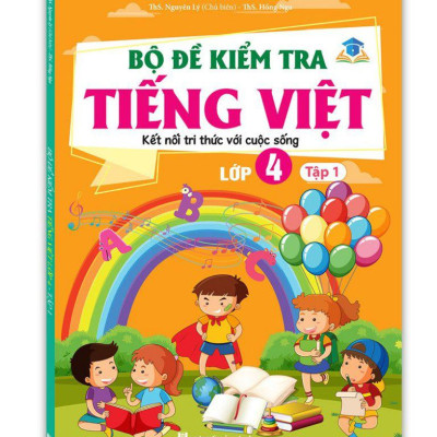 Bộ Đề Kiểm Tra Tiếng Việt Lớp 4 - Tập 1 (Kết Nối)