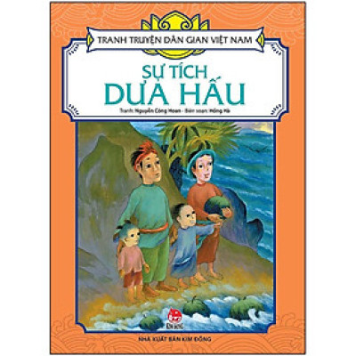 Sách - Sự Tích Dưa Hấu - Tranh Truyện Dân Gian Việt Nam - NXB Kim Đồng
