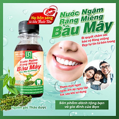 Nước ngậm Răng Miệng Bầu Mây 120ml - Nguồn gốc Thảo dược, dứt điểm sâu răng - viêm lợi - tụt lợi - nhiệt miệng