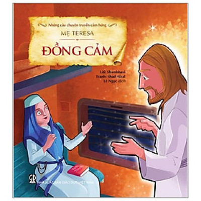 Những Câu Chuyện Truyền Cảm Hứng - Mẹ Teresa - Đồng Cảm