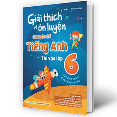 Giải Thích Và Ôn Luyện Chuyên Đề Tiếng Anh Thi Vào Lớp 6 Trường THCS Chất Lượng Cao (MGB)