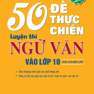 Sách - 50 Đề Thực Chiến Luyện Thi Ngữ Văn Vào Lớp 10 - Giải Chuyên Sâu