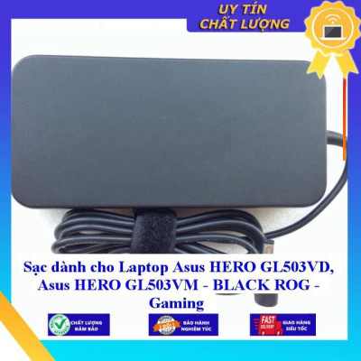 Sạc dùng cho Laptop Asus HERO GL503VD Asus HERO GL503VM - BLACK ROG - Gaming - Hàng Nhập Khẩu New Seal