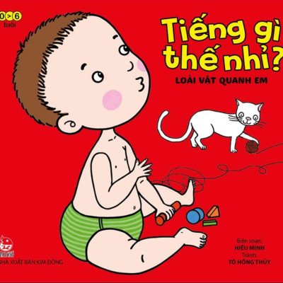 Combo Tiếng Gì Thế Nhỉ? (Bộ Sách Kiến Thức Dành Cho Bé Từ 0 - 6 Tuổi) 