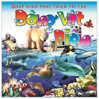 Ghép Hình Phát Triển Trí Tuệ - Động Vật Biển(Tái Bản)