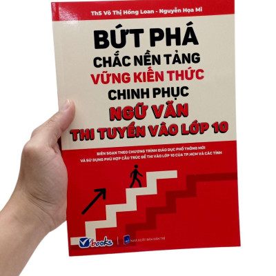 Sách - Bứt Phá Chắc Nền Tảng Vững Kiến Thức Chinh Phục Ngữ Văn - Thi Tuyển Vào Lớp 10
