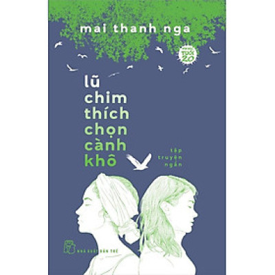 Sách - NXB Trẻ - Văn học tuổi 20 - Lũ chim thích chọn cành khô