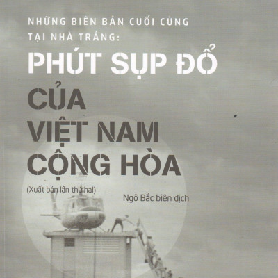 Những Biên Bản Cuối Cùng Tại Nhà Trắng - Phút Sụp Đổ Của Việt Nam Cộng Hòa - Viện Nghiên Cứu Phát Triển Phương Đông - Ngô Bắc biên dịch (bìa mềm)