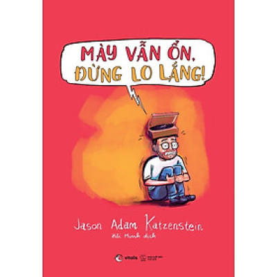 Sách - Mày Vẫn Ổn, Đừng Lo Lắng! - AZ Việt Nam