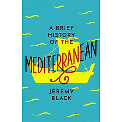 Sách - A Brief History Of The Mediterranean BY Jeremy Black - English Book - Sách Ngoại văn