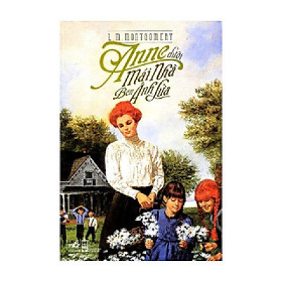 Anne Dưới Mái Nhà Bên Ánh Lửa (Tái Bản)