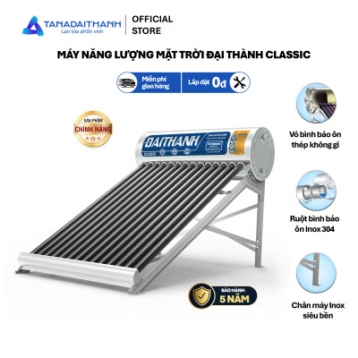 Máy nước nóng Năng lượng mặt trời Đại Thành Classic 130L 160L 180L Chính Hãng, Chỉ bán khu vực miền Nam, Bảo hành 5 năm