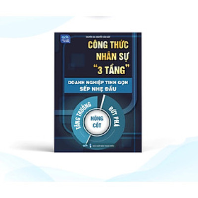 Sách - Công Thức Nhân Sự "3 TẦNG" Doanh Nghiệp Tinh Gọn - Sếp Nhẹ Đầu