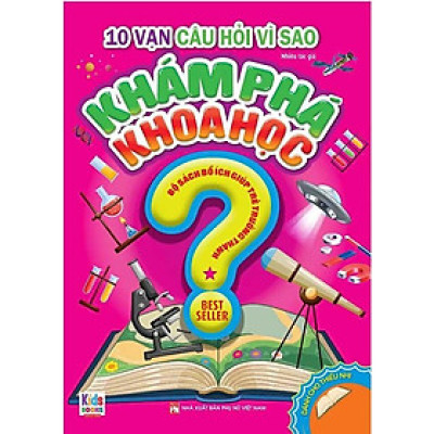 10 Vạn Câu Hỏi Vì Sao - Khám Phá Khoa Học