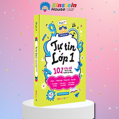 [Einstetin Books] Tiểu Học Vui - Tự Tin Lớp 1 : 101 Câu đố rèn trí não luyện kỹ năng