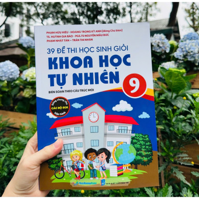 Sách - 39 Đề Thi Học Sinh Giỏi Khoa Học Tự Nhiên 9