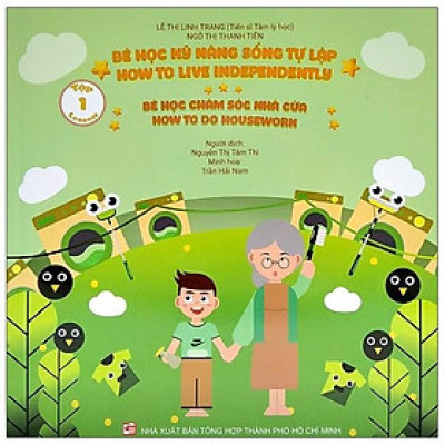 Bé Học Kỹ Năng Sống Tự Lập - Tập 1: Bé Học Chăm Sóc Nhà Cửa Song Ngữ Việt - Anh