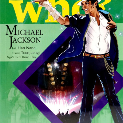 WHO? Chuyện Kể Về Danh Nhân Thế Giới: Michael Jackson (Tái Bản 2023)