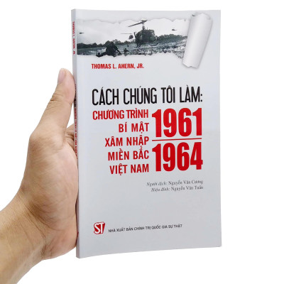 Cách Chúng Tôi Làm: Chương Trình Bí Mật Xâm Nhập Miền Bắc Việt Nam 1961 - 1964