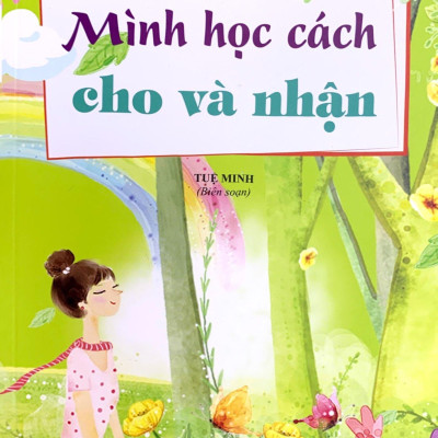 Thói Quen Tốt Của Những Đứa Trẻ Chăm Ngoan - Mình Học Cách Cho Và Nhận