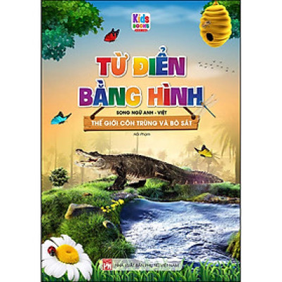 Từ Điển Bằng Hình Thế Giới Côn Trùng Và Bò Sát  
(Song Ngữ Anh - Việt)