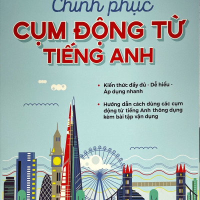 Chinh Phục Cụm Động Từ Tiếng Anh - Trong tiếng Anh có vô số động từ, mỗi động từ lại có thể kết hợp với rất nhiều tiểu từ để tạo nên rất nhiều nghĩa khác nhau