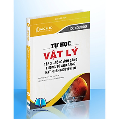 Sách - Tự học Vật lý tập 3 Sóng ánh sáng Lượng tử ánh sáng Hạt nhân nguyên tử (Moon)
