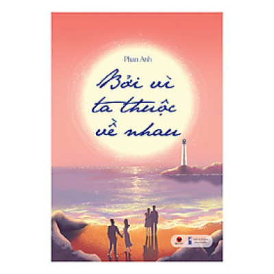 Cuốn sách: Bởi Vì Ta Thuộc Về Nhau ( Tái Bản )